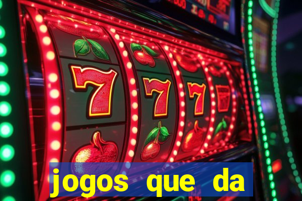 jogos que da dinheiro sem depositar